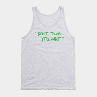 Don't touch, it's art Tank Top